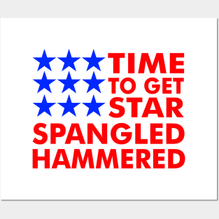 Time To Get Star Spangled Hammered Posters and Art